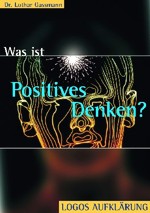 L. Gassmann: Was ist positives Denken? (Reihe Aufklärung) L. Gassmann: Was ist positives Denken? (Reihe Aufklärung)